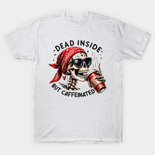 The Dead Inside but caffeinated T-Shirt